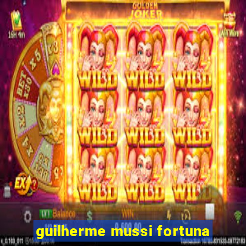 guilherme mussi fortuna